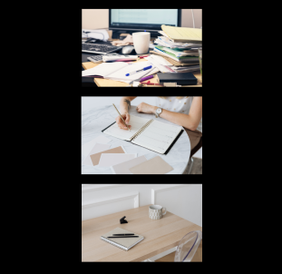 Photo story: The first image represents stress, the second showing someone trying to relieve the stress by doing work, and the third is the result of a clear desk.